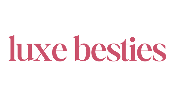 Luxe Besties